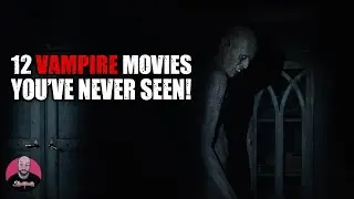 12 Vampire Movies You've Never Seen!