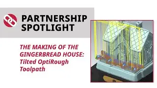 The Making of the Gingerbread House | Tilted OptiRough Toolpath