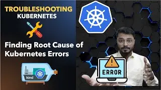 Kubernetes Troubleshooting Debugging Errors | Finding Root Cause 