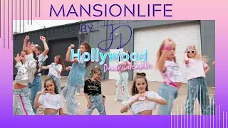 MANSION LIFE by JD x Hollywood Dance Intensive