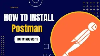 How to install Postman in Windows 11