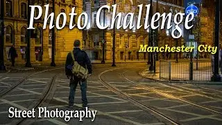 Manchester City Urban Street Photography a Vlog Challange, Cityscapes & Lights Trails long exposure