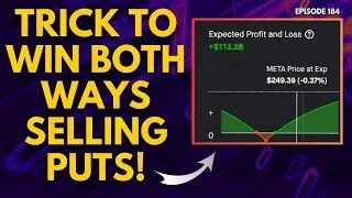 MY TRICK TO WIN BOTH WAYS SELLING PUTS - EP. 184