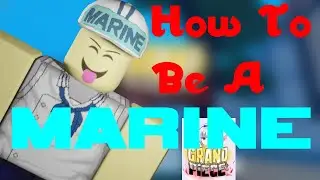 Grand Piece Online How to be A MARINE! - Roblox