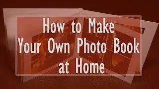📖 How to Make Your Own Photo Book at Home