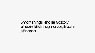 SmartThings Find ile Galaxy cihazın kilidini açma ve şifresini sıfırlama