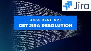 How to Get Jira Resolution using REST API | Get Jira Resolution | Jira REST API | Jira Tutorial