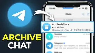 How To Archive And Unarchive Chat On Telegram - Full Guide