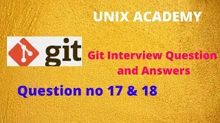 DevOps ||Git Interview Question and answers ||Q no 17 to18 || UNIX ACADEMY||