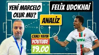 FELİX UDOKHAİ ANALİZİ ! YENİ MARCELO OLUR MU?