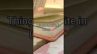 Things that must write in your diary 🌸