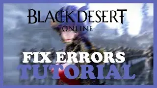 Black Desert – How to Fix All Errors – Complete Tutorial