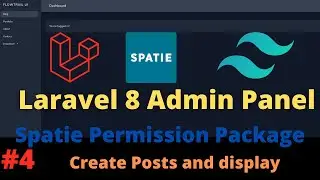 Laravel 8 Admin Panel with Spatie Roles and Permission Part 4 Create and Display Posts