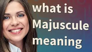 Majuscule | meaning of Majuscule