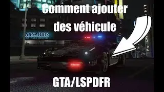 Comment installer/ajouter des véhicules add-on sur GTA/LSPDFR ?