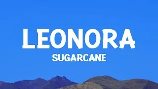 SUGARCANE - Leonora (Lyrics)