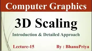 3D Scaling in Computer Graphics | Computer Graphics tutorial by BhanuPriya | Lec-15