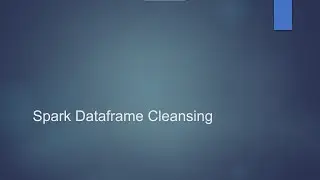 Spark Dataframe Cleansing | Learn Big Data On Windows 10 | Big Data Tutorial | Learn Big Data Online