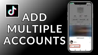 How to Add Multiple Account on TikTok 2024 (Quick & Easy) | TikTok