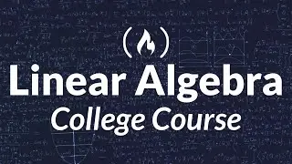 Linear Algebra - Full College Course