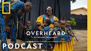 Scenes From Nigeria’s Baby Boom | Podcast | Overheard at National Geographic