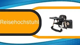 Reisehochstuhl Test ⩕ Kaufentscheidung und mehr