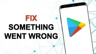 How to Fix Something Went Wrong in Play Store Android | Something Went Wrong Play Store Problem Solv