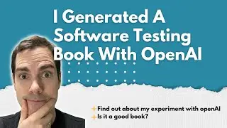 I Generated A Software Testing Book With OpenAI 🤯