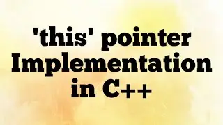 'this pointer' in C++ Practical implementation | C++ Tutorial | C++ Programming