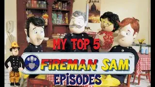 'Pintsize' Pontypandy Profiles - My Top 5 Episodes of 'Fireman Sam'