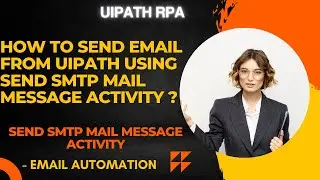 UiPath RPA - How to send email from uipath using send SMTP mail message activity  ?