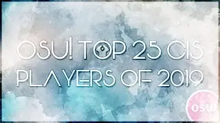 OSU! TOP 25 CIS PLAYERS OF 2019