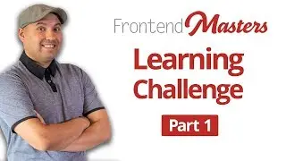 Frontend Masters Learning Journey Part 1