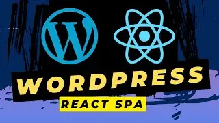 React in WordPress complete guide to convert template create single page application