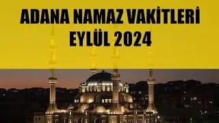 Adana Namaz Vakitleri / EYLÜL 2024