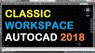 How to Change AutoCAD 2018 to Classic Mode