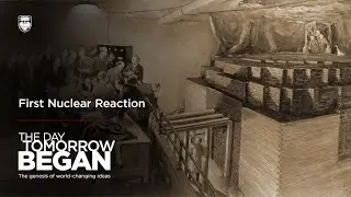 First nuclear reaction | The Day Tomorrow Began