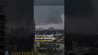 Tornado touches down in downtown Fort Lauderdale; no one injured 