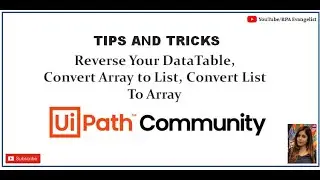 Tips and Tricks | UiPath | Part 1| Reverse DataTable | Array to List and Vice Versa