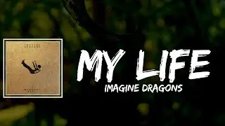 Imagine Dragons - My Life Lyrics