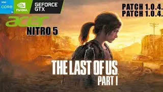 The Last of Us Part I (Patch 1.0.4.0 e 1.0.4.1) Gameplay COMENTADA Acer Nitro 5 GTX-1650 16GB RAM