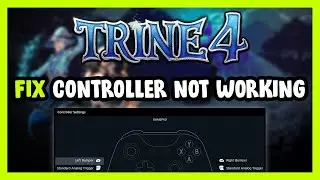 FIX Trine 4 Controller/Gamepad Not Working on PC