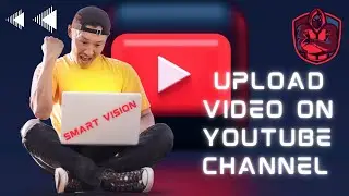 HOW TO UPLOAD VIDEO ON YOUTUBE CHANNEL/URDU/HINDI| Smart Vision.