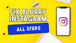 How To Fix Blurry Photos, Stories, Or Reels On Instagram [ALL STEPS]