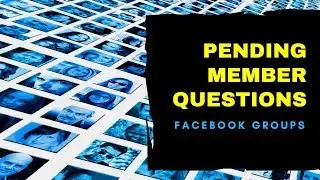 PENDING MEMBER QUESTIONS for FACEBOOK GROUPS