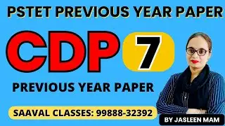 Lec-7 CDP PSTET || SAAVAL CLASSES || M: 99888-32392