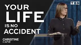 Christine Caine: Your Life Is No Accident | Created on Purpose and for a Purpose