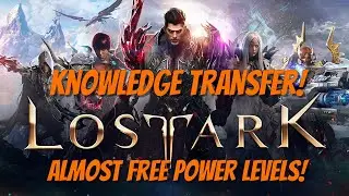 Lost Ark Knowledge Transfer! All You Need to Know!