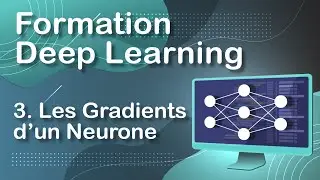 LES GRADIENTS D'UN NEURONE - DEEP LEARNING (03)