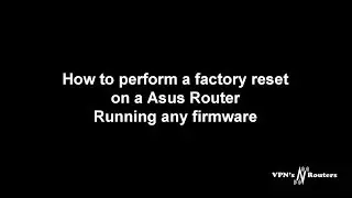 How to perform a factory reset on a ASUS Router running any firmware